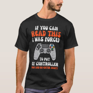 Gamer If You Can Read This Men Boys Kids Teens Yo T-Shirt