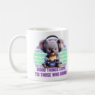 Gamer Koala - Good Things Come To Those Who Grind Coffee Mug