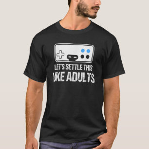 Gamer Let's Settle This Like Adults Gaming Control T-Shirt