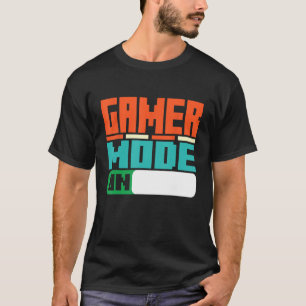 Gamer Mode On  Gamer  Gaming Video Games T-Shirt