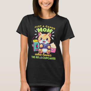 Gamer Mom Who Loves Gaming Cats Cupcakes & The 80s T-Shirt