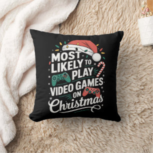 Gamer Most Likely To Play Video Games On Christmas Throw Pillow