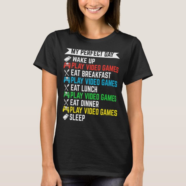 Gamer My Perfect Day Play Video Games Funny Teen B T-Shirt (Front)
