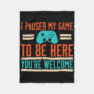 Gamer Paused My Game To Be Here Video Gaming Men B Fleece Blanket