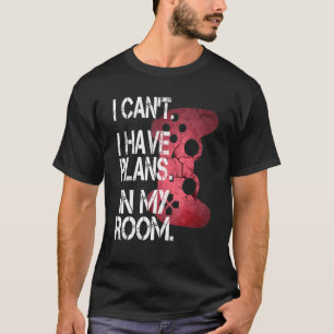 Gamer Plans In My Room Video Games Boys Teens Men T-Shirt