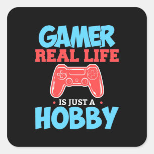 Gamer Real Life Is Just A Hobby Square Sticker