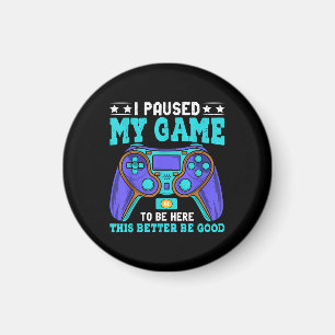 Gamer Shirt Boys Men Kids Teens Paused My Game To Magnet