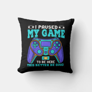 Gamer Shirt Boys Men Kids Teens Paused My Game To Throw Pillow