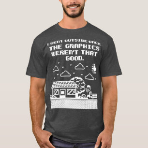 Gamer Shirt I Went Outside Once The Graphics weren
