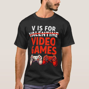 Gamer Valentine V Is For Video Games Valentines Da T-Shirt