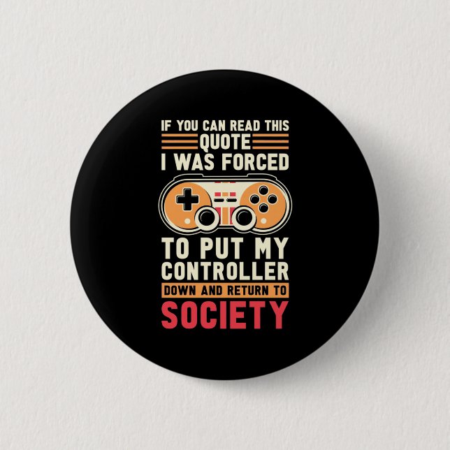 Gamer Was Forced To Put My Controller 2 Inch Round Button (Front)