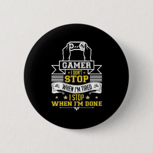 Gamers Do Not Stop When They Are Tired 2 Inch Round Button