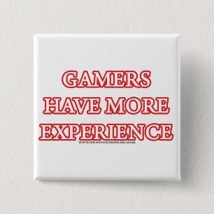 Gamers Have More Experience 2 Inch Square Button
