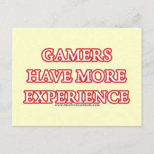 Gamers Have More Experience Postcard