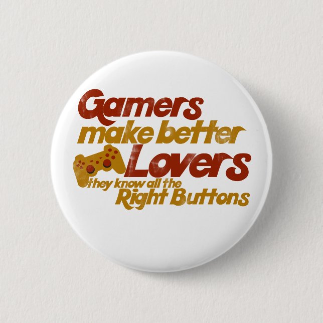 Gamers make better lovers 2 inch round button (Front)