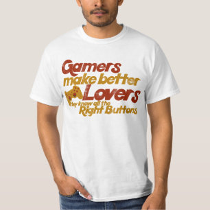 Gamers make better lovers T-Shirt