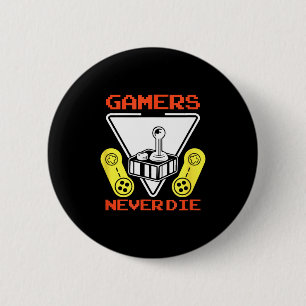 Gamers Never Die Funny Gaming Quotes Great Gift Fo 2 Inch Round Button