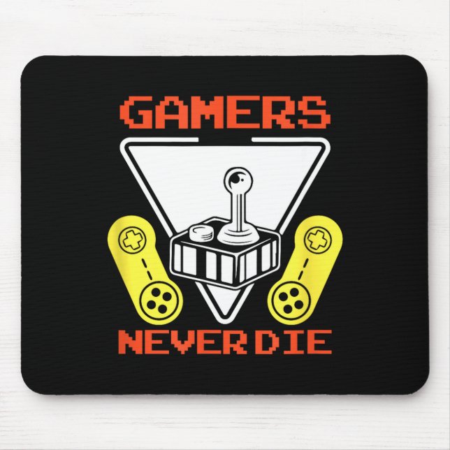 Gamers Never Die Funny Gaming Quotes Great Gift Fo Mouse Pad (Front)