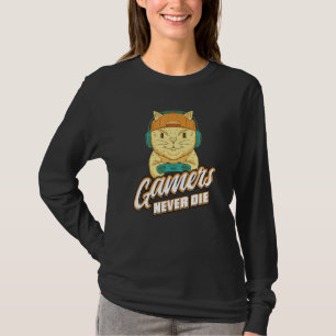 Gamers Never Die Online Gaming Computer Video Gam T-Shirt