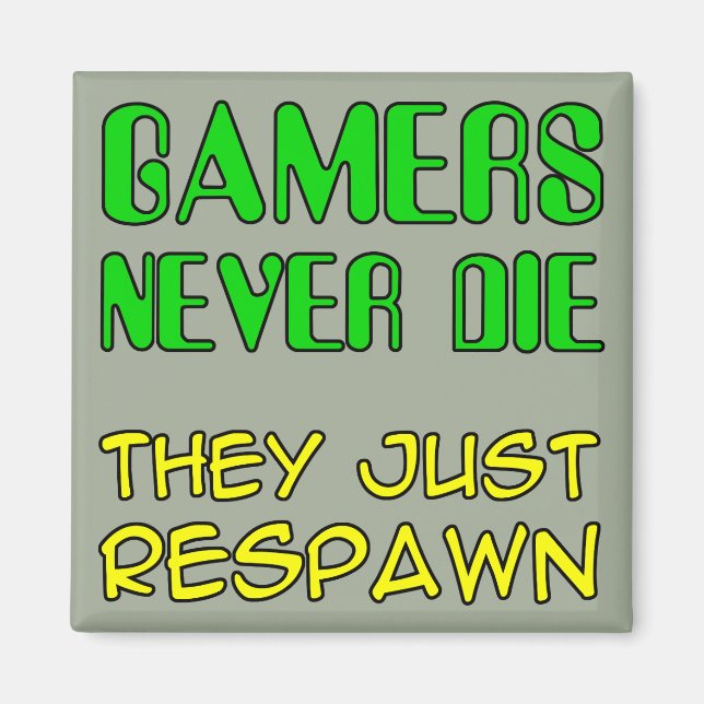 Gamers Never Die They Respawn Funny Fridge Magnet (Front)