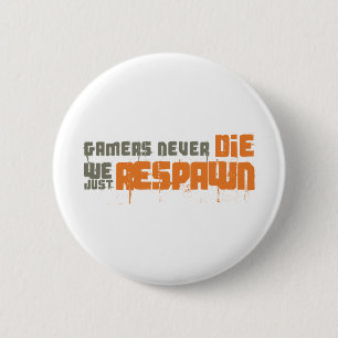 Gamers Never Die We Just Respawn 2 Inch Round Button