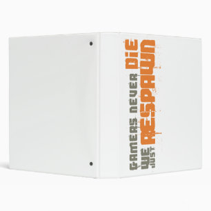 Gamers Never Die We Just Respawn Binder