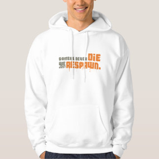 Gamers Never Die We Just Respawn Hoodie