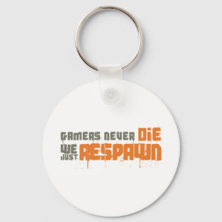 Gamers Never Die We Just Respawn Keychain