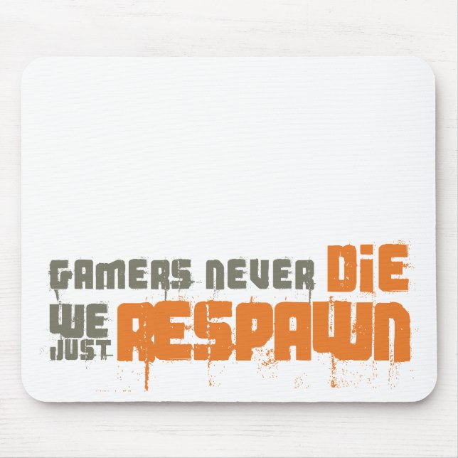 Gamers Never Die We Just Respawn Mouse Pad (Front)