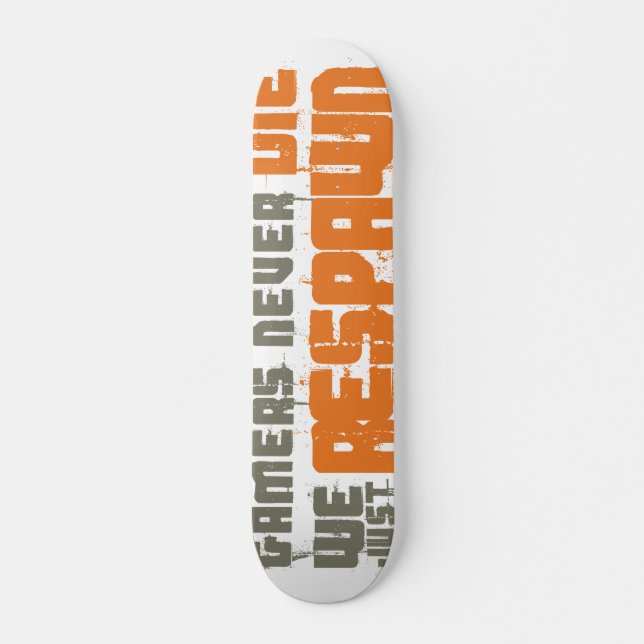 Gamers Never Die We Just Respawn Skateboard (Front)