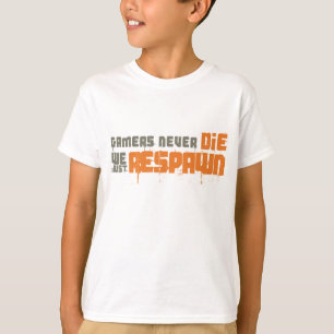Gamers Never Die We Just Respawn T-Shirt