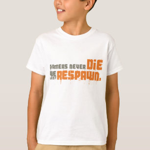 Gamers Never Die We Just Respawn T-Shirt
