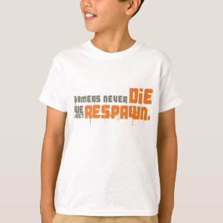 Gamers Never Die We Just Respawn T-Shirt