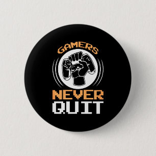 Gamers Never Quit Funny Gaming Quotes Gift For Gam 2 Inch Round Button