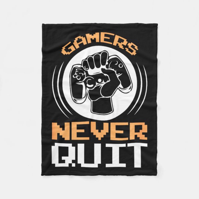 Gamers Never Quit Funny Gaming Quotes Gift For Gam Fleece Blanket (Front)