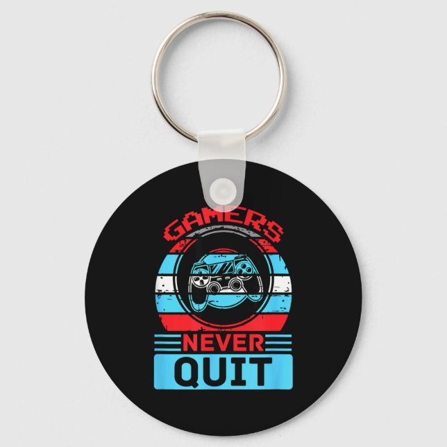 Gamers Never Quit Funny Gaming Quotes Gift For Rpg Keychain (Front)