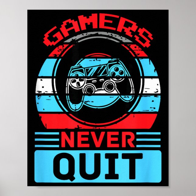 Gamers Never Quit Funny Gaming Quotes Gift For Rpg Poster (Front)