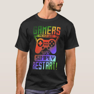 Gamers Never Quit We Simply Restart Gamer Gami T-Shirt