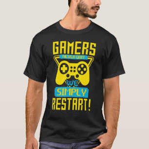 Gamers Never Quit We Simply Restart Gamer Gaming T-Shirt