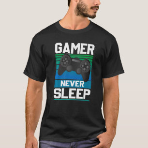 Gamers Never Sleep Funny Video Gamer Geeks Gaming  T-Shirt