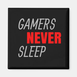 Gamers Never Sleep Video Game Lover Gift Magnet