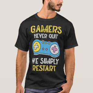 Gamers Never Stop We Simply Restart Nerd Gaming T-Shirt