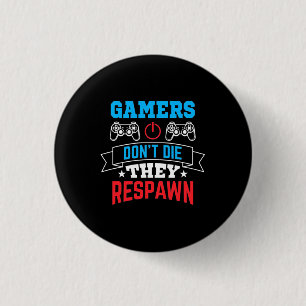 Gamers They Respawn 1 Inch Round Button