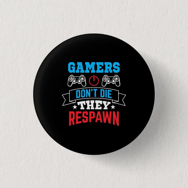 Gamers They Respawn 1 Inch Round Button (Front)