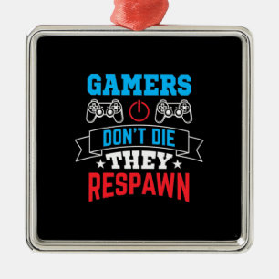 Gamers They Respawn Metal Ornament