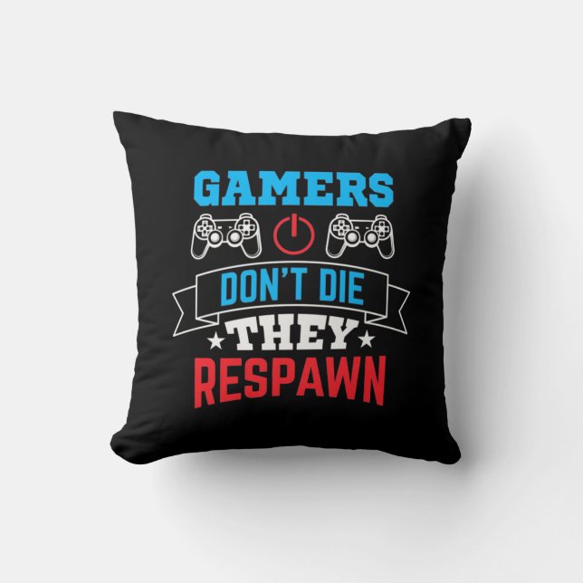 Gamers They Respawn Throw Pillow (Front)