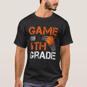 Games On Sixth Grade Basketball First Day Of Schoo T-Shirt