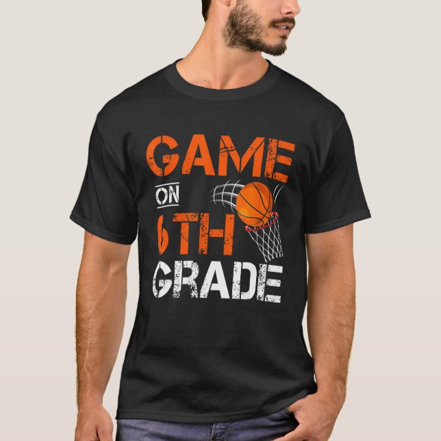 Games On Sixth Grade Basketball First Day Of Schoo T-Shirt (Front)