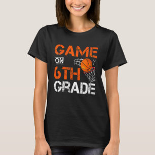 Games On Sixth Grade Basketball First Day Of Schoo T-Shirt