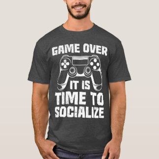 Games Over It isime to Socialize Video Games retro T-Shirt